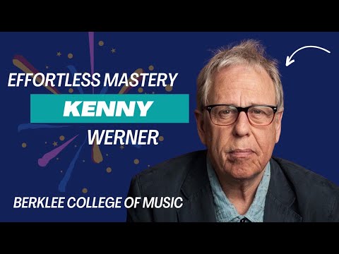 Effortless Mastery & Becoming the Instrument: Kenny Werner