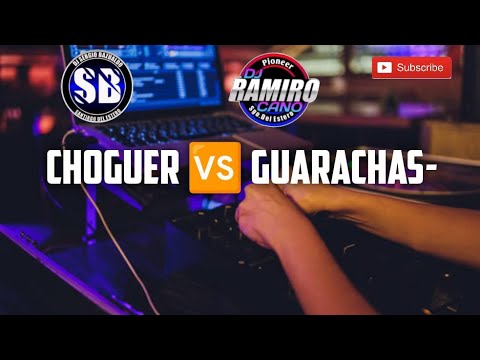 🔥CHOGUER & GUARACHAS🔥-DJ SERGIO MIX & DJ RAMIRO CANO