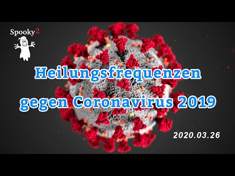 [Aktualisierung] Heilungsfrequenzen gegen Coronavirus 2019 - 2020.03.26