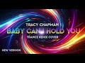 TRACY CHAPMAN BABY CAN I HOLD YOU COVER TRANCE REMIX NEW VERSION