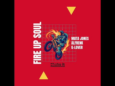 Mata Jones, Alfrenk, G LOVER - Fire up Soul (Original Mix)