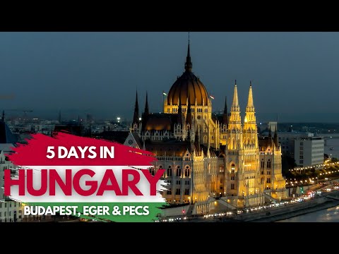 Best places to visit in Hungary | 5-Day Hungary Itinerary: Budapest, Eger, Pecs