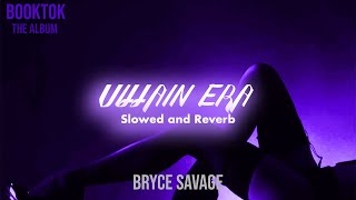 Bryce Savage - Villain Era (Slowed + Reverb)