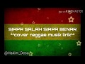 Siapa Salah Siapa Benar Cover Reggae Musik Lirik