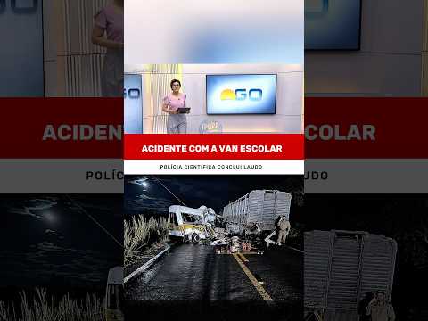 NOVAS INFORMAÇÕES SOBRE O ACIDENTE COM A VAN ESCOLAR! #goiás