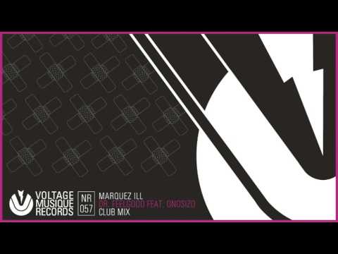Marquez Ill - Dr. Feelgood feat. Onosizo (Club Mix) // Voltage Musique Official