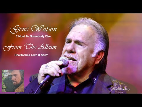 I Must Be Somebody Else - Gene Watson