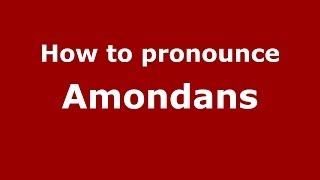 How to pronounce Amondans