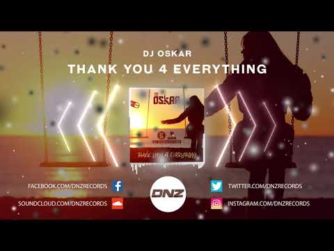 DNZ391 // DJ OSKAR - THANK YOU 4 EVERYTHING (Official Video DNZ Records)
