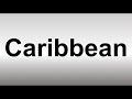 How to Pronounce Caribbean