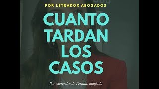 ¿Cuánto tardan los casos judiciales LETRADOX Abogados