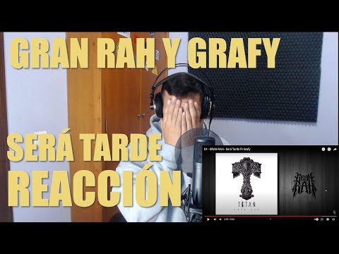 REACCIONANDO A GRAN RAH FEAT GRAFY SERÁ TARDE!!! VAYA TEMAZO!!!! 🤯🤯🤯🤯🔥🔥🔥