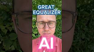AI as. GREAT EQUALIZER - all have the same chances to succeed #shorts, #ai, #greatequalizer