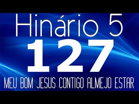 HINO 127 CCB - Meu Bom Jesus Contigo Almejo Estar - HINÁRIO 5 COM LETRAS