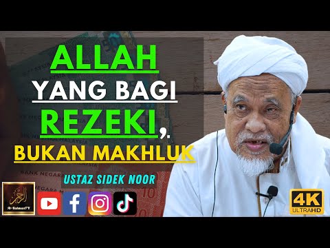 Ustaz Sidek Noor - ALLAH YANG BAGI REZEKI, BUKAN MAKHLUK