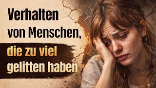 So verhalten sich Menschen, die im Leben stark gelitten haben