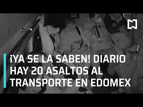 Diario se cometen 20 asaltos al transporte público en Edomex - Noticias con  Karla Iberia