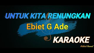 Download lagu UNTUK KITA RENUNGKAN - ( EBIET G ADE ) - KARAOKE mp3 Download lagu UNTUK KITA RENUNGKAN - ( EBIET G ADE ) - KARAOKE mp3