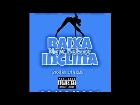 Baixa inclina e empurra-New Beizzy(prod by Dj k mix)