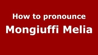 How to pronounce Mongiuffi Melia