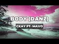 CKay ft. Mavo - BODY [danz] (Lyrics)