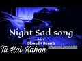 Tu Hai Khan New Sad Song Tranding Instagood Tuhaikahan Lofysong Music Beack Up Song