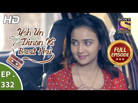 Yeh Un Dinon Ki Baat Hai - Ep 332 - Full Episode - 28th December, 2018