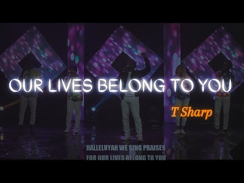 Our lives belong to you | T Sharp