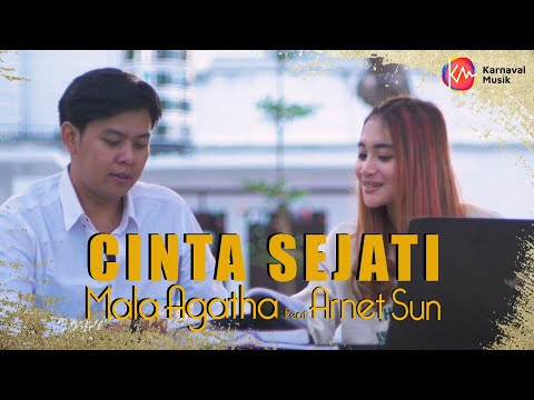 Mala Agatha Feat Arnet Sun - CINTA SEJATI (Official Music Video)