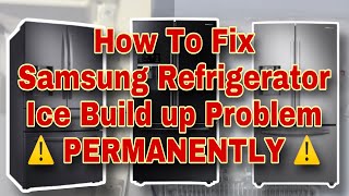 How to Fix Ice Build Up in Samsung Refrigerators Permanently