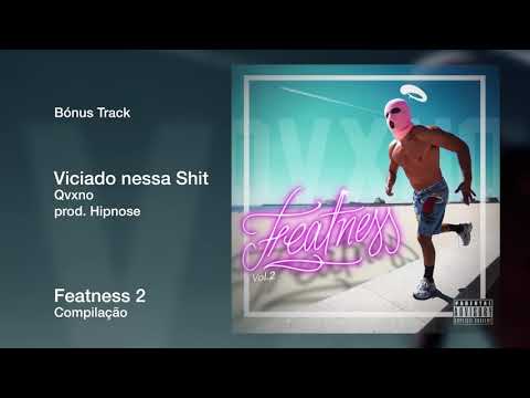 Qvxno - Viciado nessa Shit (Bónus Track)