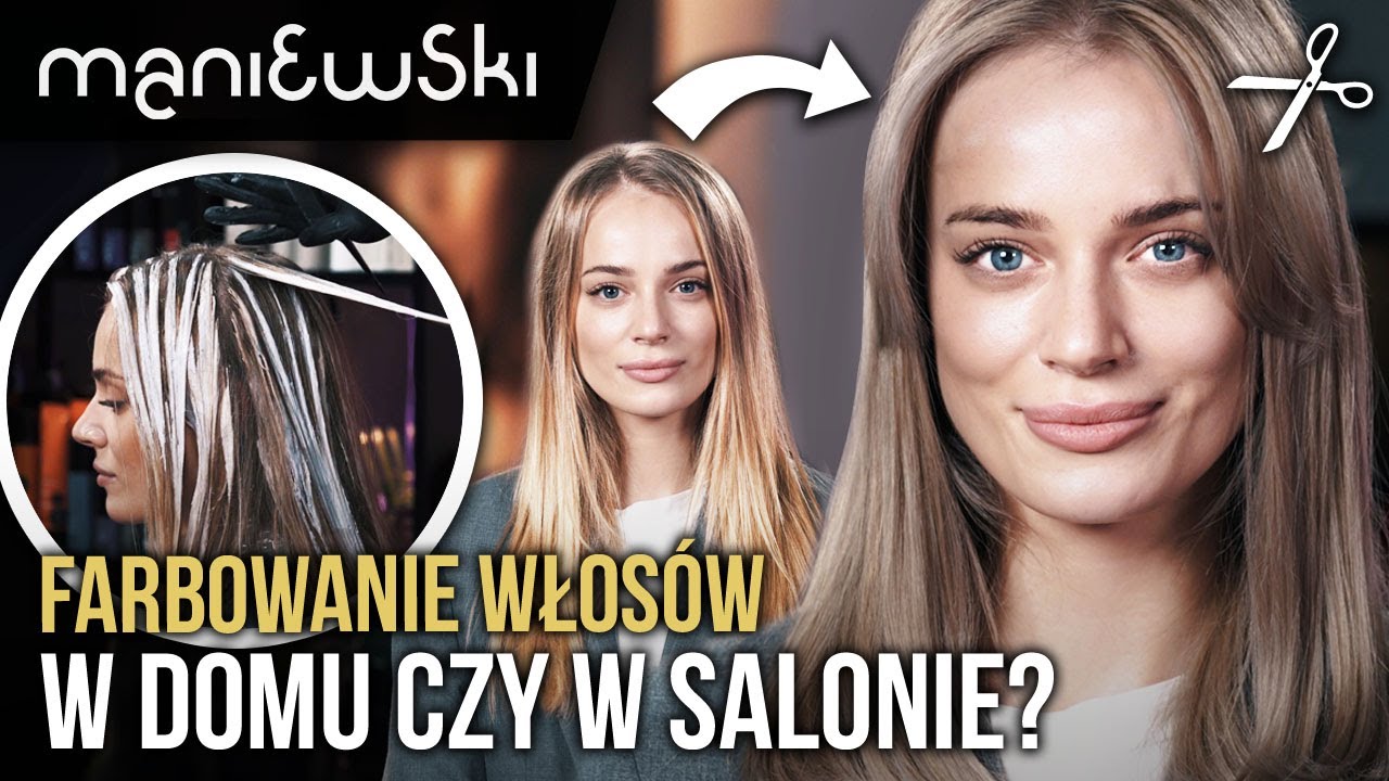 Trwałe i bezpieczne farbowanie włosów — w domu czy w salonie [MACIEJ MANIEWSKI]