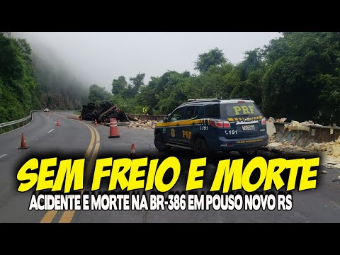 [[ SEM FREIOS ]] Acidente entre carretas termina em MORTE em serra da BR-386 em Pouso Novo RS