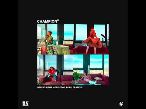 Champion - Stuck Right Here Feat. Ruby Francis