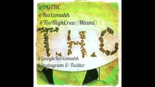 OGTHC - Kerizmahh (Miami Artist) (Unsigned Hype)