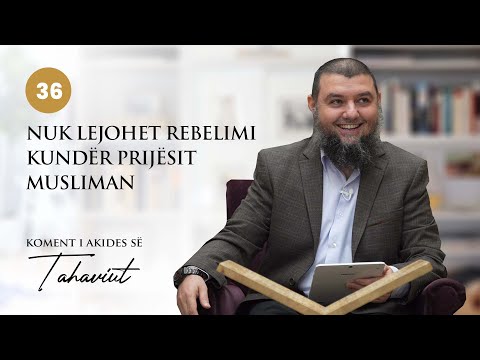 36. Nuk lejohet rebelimi kundër prijësit musliman - Dr Muhamed Broja