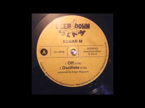 Edgar M - Oscillate [Deep Down Slam]