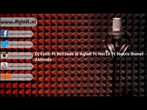 Dj Fatih & BeYzade & AglaK & Ner10 & Nakris Ihanet - Aklimda