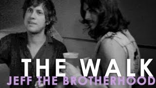 JEFF the Brotherhood [The Walk]