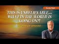 Prophecy Update This Is Unbelievable What In The World Is Going On
