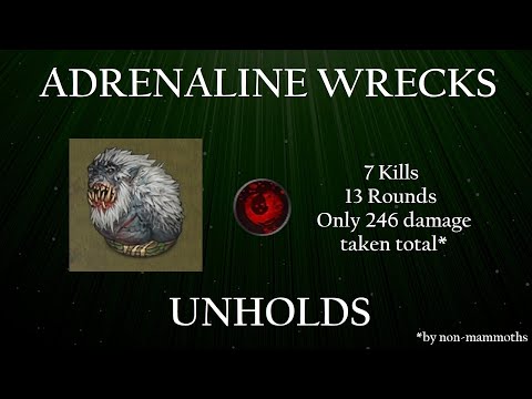 Adrenaline Wrecks Unholds, so Use It