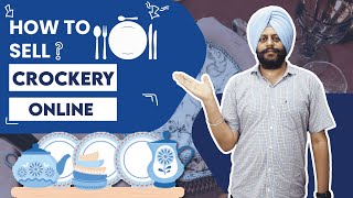 How To Sell Crockery Online | How To Grow Crockery Business Online