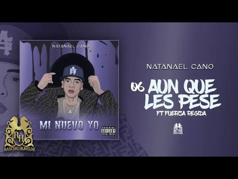 06. Natanael Cano ft. Fuerza Regida - Aun Que Les Pese [Official Audio]