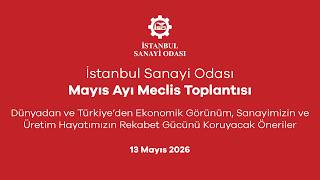İSO Mayıs Meclisi | Dünyadan ve Türkiye’den Ekonomik Görünüm