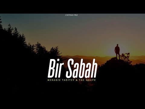 Mübariz Tağıyev x Tac qrupu — Bir Sabah