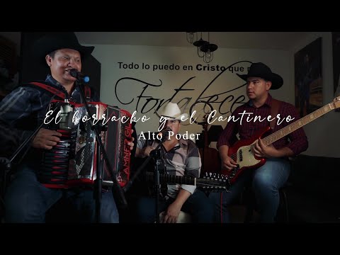 el borracho y el cantinero - alto poder