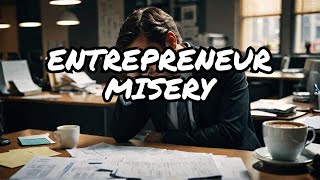 Being an Entrepreneur is Miserable