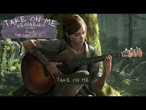 Take On Me - Reinaeiry Cover (Lyrics) Ellie Ver. (Last of Us 2)