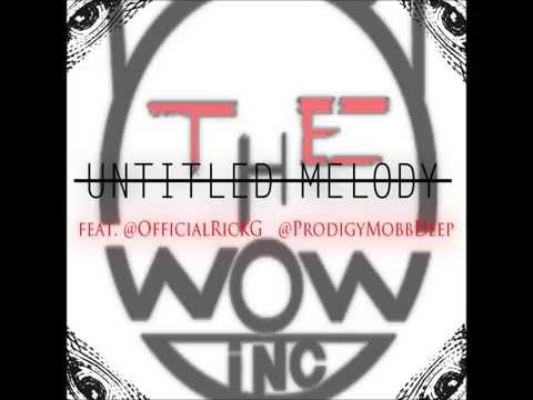 The Wow - "Untitled Melody" ft. Prodigy & Rick Gonzalez