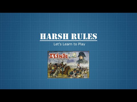 Harsh Rules - Let's Learn to Play Risk: Napoleon 2007